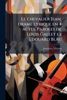 Le Chevalier Jean, Drame Lyrique En 4 Actes 2019150751 Book Cover