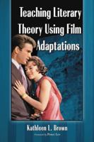Teaching Literary Theory Using Film Adaptations 0786439335 Book Cover