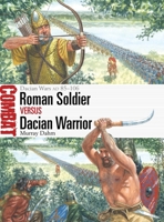 Roman Soldier Vs Dacian Warrior: Dacian Wars AD 85-106 1472864239 Book Cover