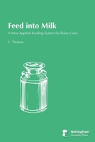 Feed into Milk: A New Applied Feeding System for Dairy Cows 1789182816 Book Cover