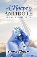A Nurse's Antidote: The Will of God is the Cure 1968397019 Book Cover
