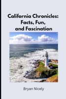 California Chronicles: Facts, Fun, and Fascination B0DRFSNH6T Book Cover