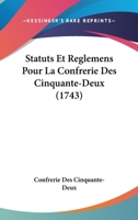 Statuts Et Reglemens Pour La Confrerie Des Cinquante-Deux (1743) 1120027926 Book Cover