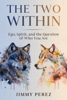 The Two Within: Ego, Spirit, and the Question of Who You Are B0GG39LSYK Book Cover