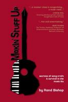 Makin' Stuff Up, secrets of songcraft and survival in the music-biz 0615231659 Book Cover