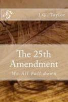 The 25th Amendment: We All Fall Down 1544298307 Book Cover