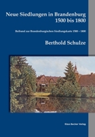 Neue Siedlungen in Brandenburg 1500 bis 1800: Beiband zur Brandenburgischen Siedlungskarte 1500 - 1800. Einzelschriften der historischen Kommission fü 3883722936 Book Cover