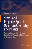 State- and Property-Specific Quantum Chemistry and Physics I: Framework for the Many-Electron Calculation of Properties of Discrete and of Resonance States 303209755X Book Cover