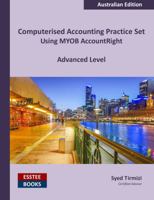Computerised Accounting Practice Set Using MYOB AccountRight - Advanced Level: New Zealand Edition 0994598874 Book Cover