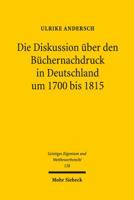 Die Diskussion Uber Den Buchernachdruck in Deutschland Um 1700 Bis 1815 3161558308 Book Cover