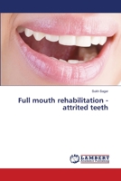 Full mouth rehabilitation - attrited teeth 3330086602 Book Cover