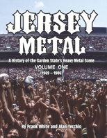 Jersey Metal: A History of the Garden State's Heavy Metal Scene Volume One (1969-1986) 0578851946 Book Cover