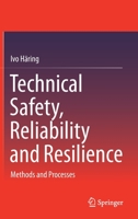 Technical Safety, Reliability and Resilience: Methods and Processes 9813342749 Book Cover