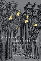 The Feast of Saint Abraham: Medieval Millenarians and the Jews (Middle Ages Series) 0812235673 Book Cover