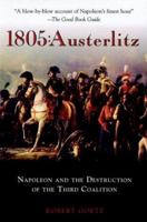 1805: Austerlitz: Napoleon and the Destruction of the Third Coalition 1853676446 Book Cover