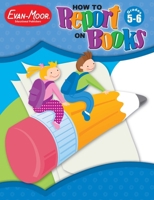 How to Report on Books, Grades 5-6+ 1596730862 Book Cover