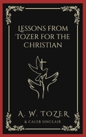 Lessons from Tozer for the Christian 9360073792 Book Cover