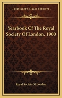 Yearbook Of The Royal Society Of London, 1900 0548300445 Book Cover