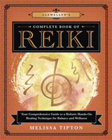 Llewellyn's Complete Book of Reiki: Your Comprehensive Guide to a Holistic Hands-On Healing Technique for Balance and Wellness 0738761834 Book Cover
