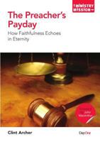 The Preacher's Payday: How Faithfulness Echoes in Eternity 1846253101 Book Cover