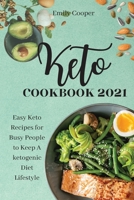 Keto Cookbook 2021: Easy Keto Recipes for Busy People to Keep A ketogenic Diet Lifestyle Emily 1802838325 Book Cover