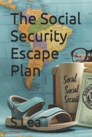 The Social Security Escape Plan: Retiring Abroad for a More Affordable, Fulfilling Life B0F9VWX1SB Book Cover