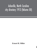 Asheville, North Carolina city directory 1913 (Volume XII) 9354043038 Book Cover