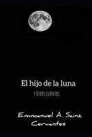 El hijo de la luna y otros cuentos heroicos inconclusos: Lluvia de emociones B093WKRFYY Book Cover