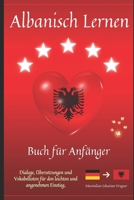 Albanisch lernen: Buch für Anfänger - Dialoge, Übersetzungen und Vokabellisten für den leichten und angenehmen Einstieg (German Edition) B0D3XMCJRD Book Cover