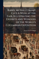 Rand, McNally & Co.'s A week at the fair, illustrating the exhibits and wonders of the World's Columbian Exposition 117181125X Book Cover