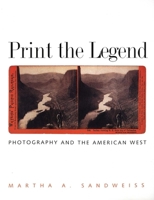 Print the Legend: Photography and the American West 0300103158 Book Cover