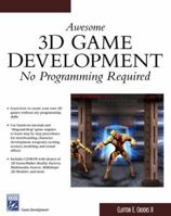 Awesome 3d Game Development: No Programming Required (Game Development Series) 1584503254 Book Cover