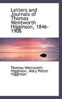 Letters and Journals of Thomas Wentworth Higginson, 1846-1906 1016786638 Book Cover