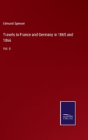 Travels in France and Germany in 1865 and 1866: Vol. II 3752580852 Book Cover