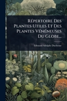 RÃ(c)pertoire Des Plantes Utiles Et Des Plantes VÃ(c)nÃ(c)neuses Du Globe... (French Edition) 102485258X Book Cover