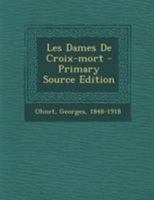 Les Dames de Croix-Mort: Les Batailles de La Vie 2011948177 Book Cover