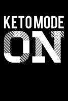 Keto Mode On: Ketogenic Diet Saying Monthly Planner Journal and Notebook - Great Gift For Keto Diet Girls, Boys, Men And Women 1086525418 Book Cover