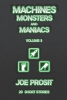 Machines Monsters and Maniacs Volume II: 20 Short Stories B0DT5LFWBP Book Cover