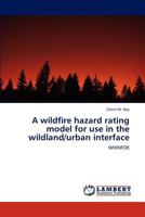 A wildfire hazard rating model for use in the wildland/urban interface: The WHINFOE 3846514551 Book Cover