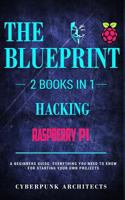 RASPBERRY PI & HACKING: 2 Books in 1: THE BLUEPRINT: Everything You Need To Know 1775235742 Book Cover