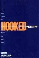 Hooked: Five Addicts Challenge Our Misguided Drug Rehab System 1565847792 Book Cover
