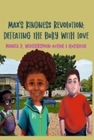 Max’s Kindness Revolution: Defeating the Bully with Love B0CPDLJ9VL Book Cover