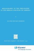 Bibliography of the Philosophy in the Iberian Colonies of America 9401027455 Book Cover