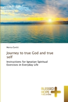 Journey to true God and true self: Instructions for Ignatian Spiritual Exercises in Everyday Life 620418542X Book Cover