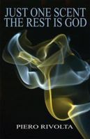 Just One Scent the Rest Is God 0984174567 Book Cover