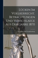 L�cken Im Voelkerrecht. Betrachtungen Und Vorschlaege Aus Dem Jahre 1870 1019032316 Book Cover