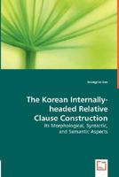 The Korean Internally-Headed Relative Clause Construction 3836499592 Book Cover