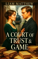 A Court of Trust & Game: Pride and Prejudice Variations B0F9PV12N7 Book Cover