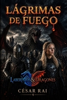 LÁGRIMAS DE FUEGO (LABERINTOS & DRAGONES) (Spanish Edition) B0D35WSRMF Book Cover