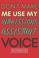 Don't Make Me Use My Admissions Assistant Voice: Retro Notebook For Assistant Best Gag Gift 1678729302 Book Cover